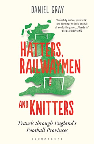 Beispielbild fr Hatters, Railwaymen and Knitters: Travels through England  s Football Provinces zum Verkauf von WorldofBooks