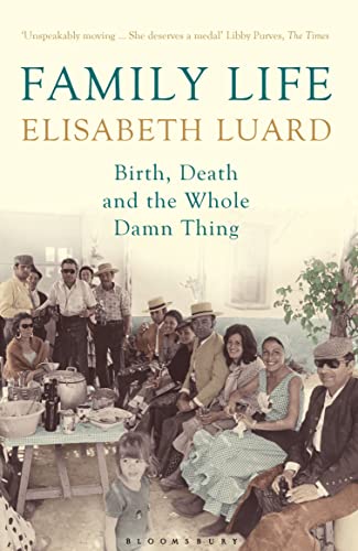 Imagen de archivo de Family Life: Birth, Death and the Whole Damn Thing a la venta por WorldofBooks