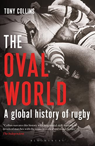 The Oval World: A Global History of Rugby - Collins, Tony