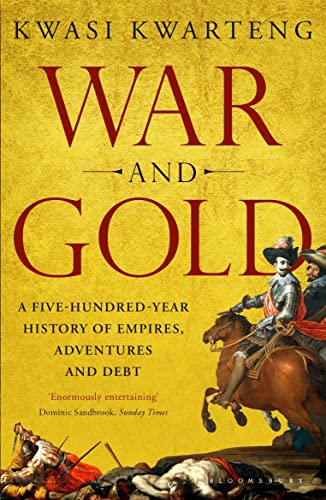 Beispielbild fr War and Gold: A Five-Hundred-Year History of Empires, Adventures and Debt zum Verkauf von WorldofBooks