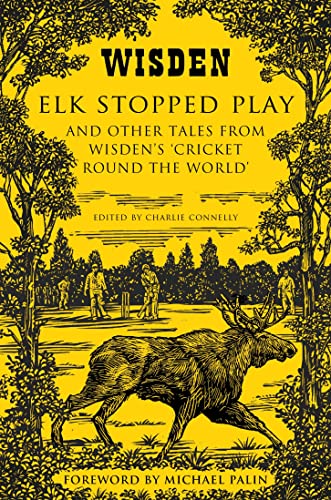 Beispielbild fr Elk Stopped Play: And Other Tales from Wisden's 'cricket Round the World' zum Verkauf von ThriftBooks-Atlanta