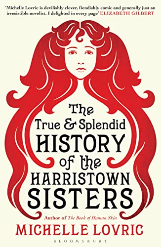 Stock image for The True and Splendid History of the Harristown Sisters for sale by WorldofBooks
