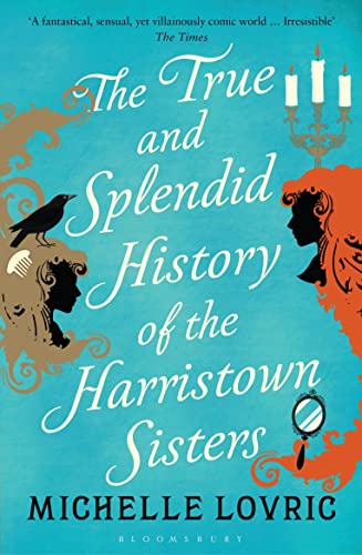 Stock image for The True and Splendid History of the Harristown Sisters for sale by WorldofBooks