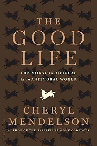 Stock image for The Good Life: The Moral Individual in an Antimoral World for sale by WorldofBooks