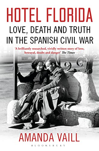 Beispielbild fr Hotel Florida: Truth, Love and Death in the Spanish Civil War zum Verkauf von Bookmans