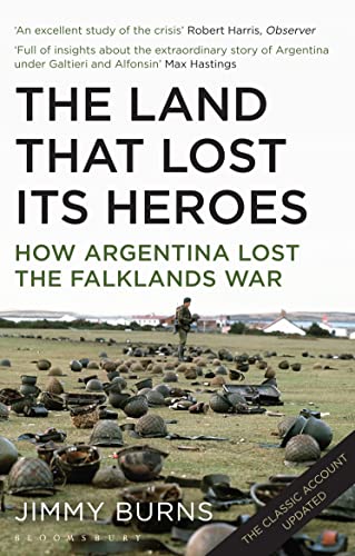 9781408834404: Land That Lost Its Heroes: How Argentina Lost the Falklands War