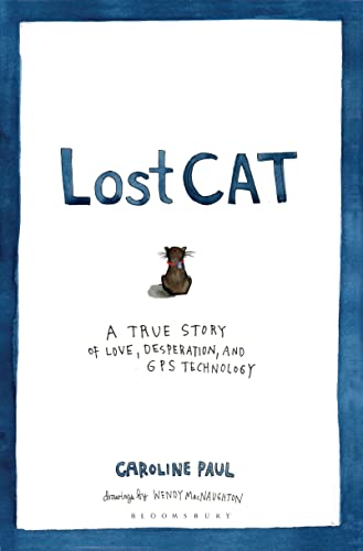 Stock image for Lost Cat: A True Story of Love, Desperation, and GPS Technology. by Caroline Paul for sale by ThriftBooks-Dallas