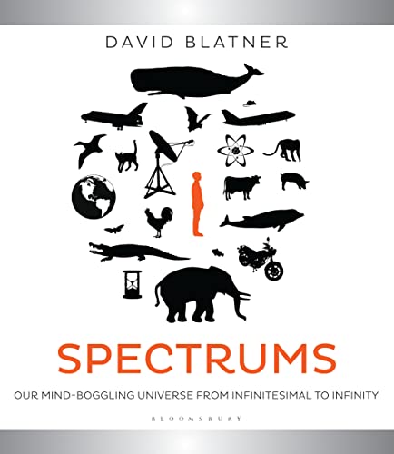 Beispielbild fr Spectrums: Our Mind-Boggling Universe from Infinitesimal to Infinity. by David Blatner zum Verkauf von ThriftBooks-Atlanta