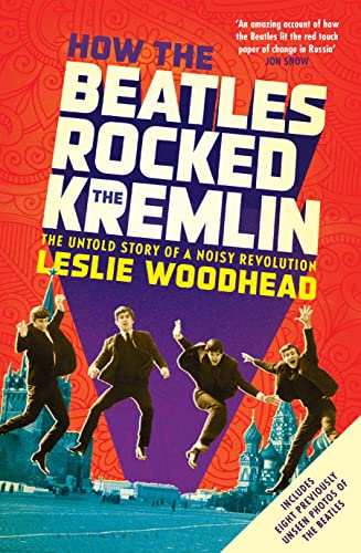 Stock image for How the Beatles Rocked the Kremlin : The Untold Story of a Noisy Revolution for sale by Better World Books: West