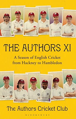 Stock image for The Authors XI: A Season of English Cricket from Hackney to Hambledon for sale by Marches Books