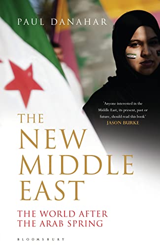 9781408840573: The New Middle East: The World After the Arab Spring