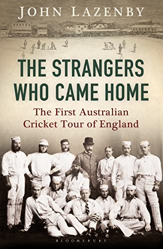 9781408843970: The Strangers Who Came Home: The First Australian Cricket Tour of England