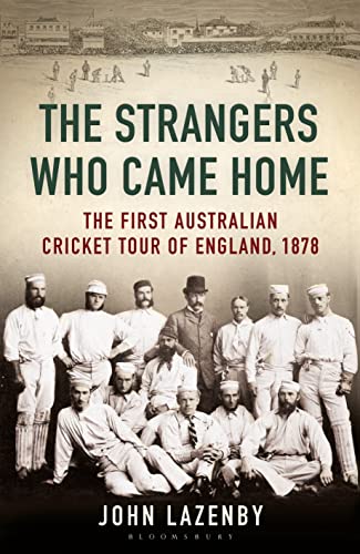 Imagen de archivo de The Strangers Who Came Home: The First Australian Cricket Tour Of England a la venta por THE CROSS Art + Books