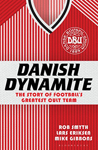 9781408844847: Danish Dynamite: The Story of Football's Greatest Cult Team