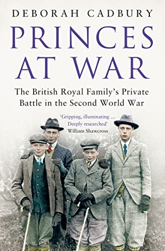 9781408845080: Princes at War: The British Royal Family's Private Battle in the Second World War