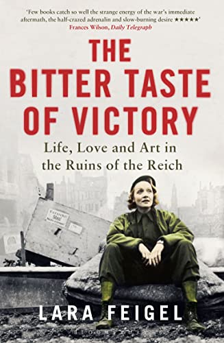 9781408845134: The Bitter Taste of Victory: Life, Love and Art in the Ruins of the Reich