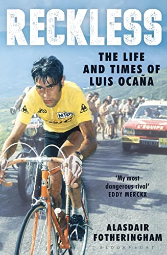 Reckless: The Life and Times of Luis Ocana - Alasdair Fotheringham