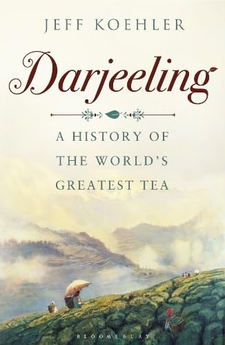 Imagen de archivo de Darjeeling A History of the World's Greatest Tea a la venta por Strawberry Hill Books