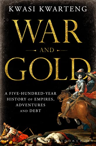 Imagen de archivo de War and Gold: A Five-Hundred-Year History of Empires, Adventures and Debt a la venta por WorldofBooks