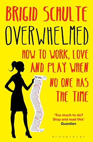 Imagen de archivo de Overwhelmed: How to Work, Love and Play When No One Has the Time a la venta por WorldofBooks
