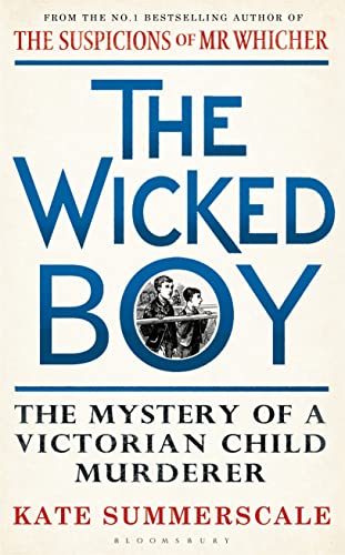 9781408851159: The Wicked Boy: The Mystery of a Victorian Child Murderer