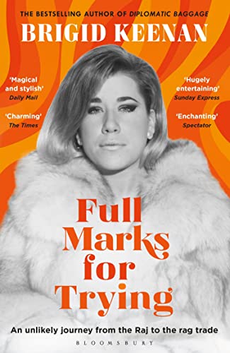 9781408852309: Full Marks for Trying: An unlikely journey from the Raj to the rag trade