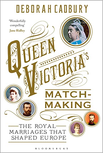 Beispielbild fr Queen Victoria's Matchmaking: The Royal Marriages that Shaped Europe zum Verkauf von WorldofBooks