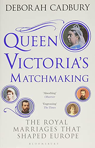 Beispielbild fr Queen Victoria's Matchmaking: The Royal Marriages that Shaped Europe zum Verkauf von WorldofBooks