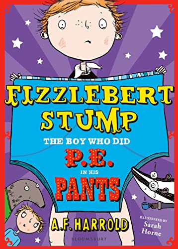 Stock image for Fizzlebert Stump: The Boy Who Did P.E. in his Pants for sale by WorldofBooks