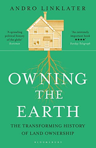 Stock image for Owning the Earth: The Transforming History of Land Ownership for sale by Jay's Basement Books