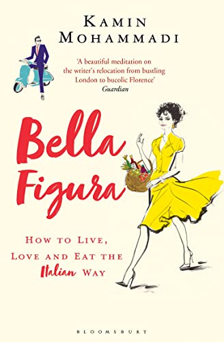 Beispielbild fr Bella Figura: How to Live, Love and Eat the Italian Way zum Verkauf von WorldofBooks