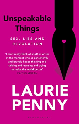 Beispielbild fr Unspeakable Things: Sex, Lies and Revolution zum Verkauf von WorldofBooks