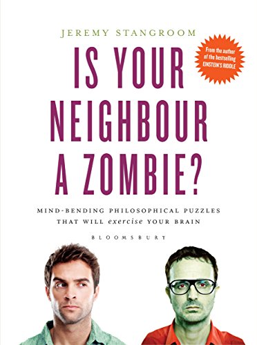 Beispielbild fr Is Your Neighbour a Zombie? : Compelling Philosophical Puzzles That Challenge Your Beliefs zum Verkauf von Better World Books