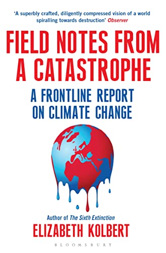 Stock image for Field Notes from a Catastrophe: A Frontline Report on Climate Change for sale by WorldofBooks