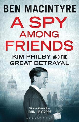 Stock image for A Spy among Friends : Kim Philby and the Great Betrayal for sale by Better World Books