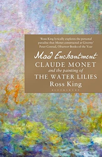 Stock image for Mad Enchantment: Claude Monet and the Painting of the Water Lilies for sale by WorldofBooks
