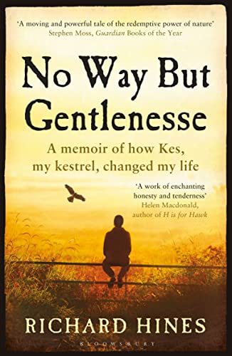 Stock image for No Way But Gentlenesse: A Memoir of How Kes, My Kestrel, Changed My Life for sale by Chiron Media