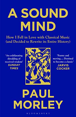 Stock image for A Sound Mind: How I Fell in Love with Classical Music (and Decided to Rewrite its Entire History) for sale by WorldofBooks