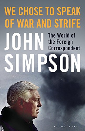 Beispielbild fr We Chose to Speak of War and Strife : The World of the Foreign Correspondent zum Verkauf von Better World Books