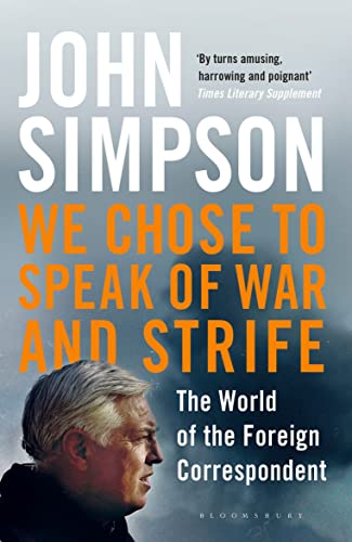 Beispielbild fr We Chose to Speak of War and Strife: The World of the Foreign Correspondent zum Verkauf von WorldofBooks