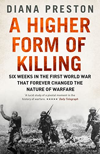 Beispielbild fr A Higher Form of Killing: Six Weeks in the First World War That Forever Changed the Nature of Warfare zum Verkauf von WorldofBooks