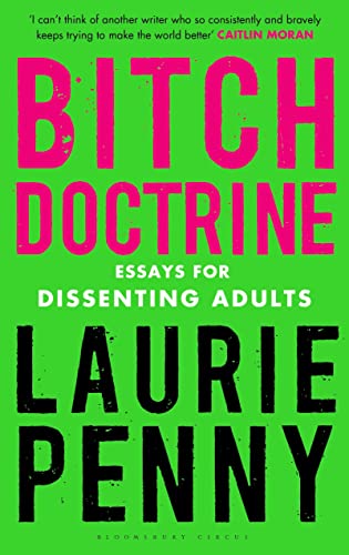 Stock image for Bitch Doctrine : Essays for Dissenting Adults for sale by Better World Books: West
