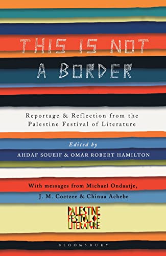 Beispielbild fr This Is Not a Border: Reportage & Reflection from the Palestine Festival of Literature zum Verkauf von WorldofBooks