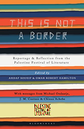 9781408884980: This Is Not a Border: Reportage & Reflection from the Palestine Festival of Literature