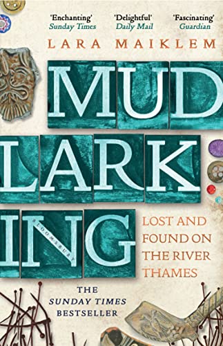 Stock image for Mudlarking: Lost and Found on the River Thames for sale by WorldofBooks