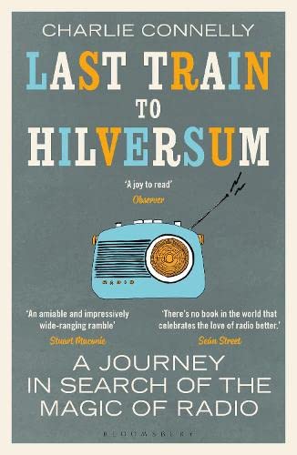 9781408890004: Last Train to Hilversum: A journey in search of the magic of radio