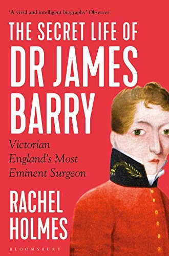 Beispielbild fr The Secret Life of Dr James Barry: Victorian England's Most Eminent Surgeon zum Verkauf von WorldofBooks