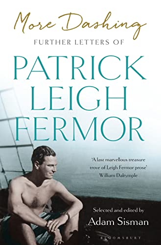 Beispielbild fr More Dashing: Further Letters of Patrick Leigh Fermor zum Verkauf von WorldofBooks