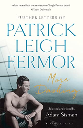 Stock image for More Dashing: Further Letters of Patrick Leigh Fermor for sale by AwesomeBooks