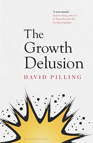 Stock image for The Growth Delusion: Why economists are getting it wrong and what we can do about it for sale by Dave's Books